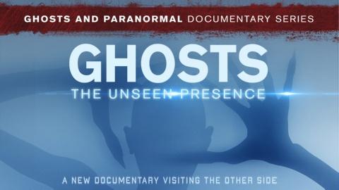 Ghosts: The Unseen Presence (2020)