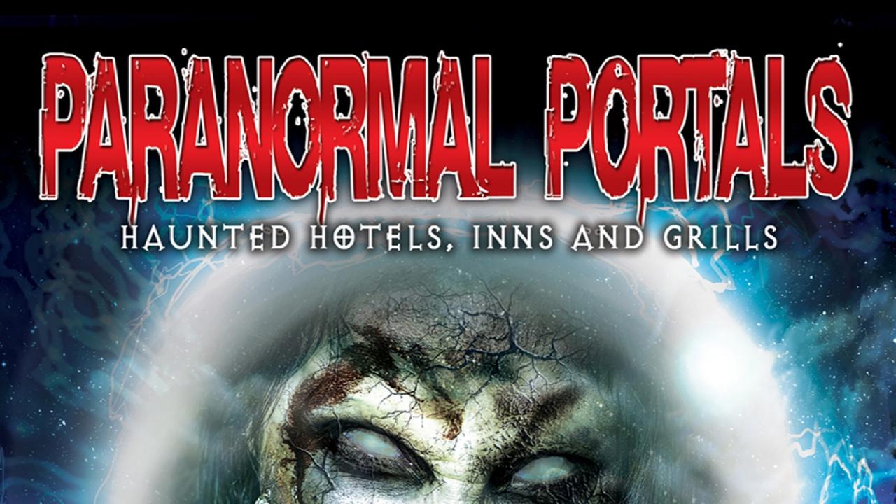 Paranormal Portals: Haunted Hotels, Inns And Grills (2014)