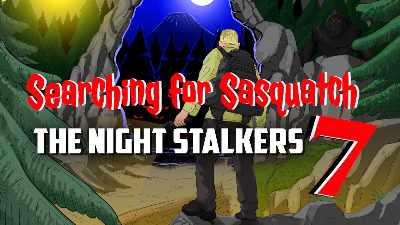 Searching For Sasquatch 7: The Night Stalkers (2023)