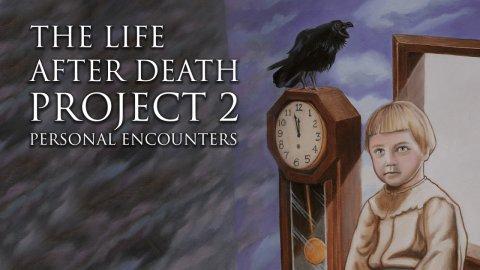 The Life After Death Project 2: Personal Encounters (2013)